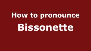 How to Pronounce Bissonette  PronounceNamescom [upl. by Nwahsem]