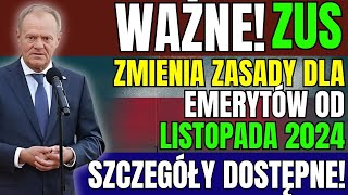 WAŻNE ZUS ZMIENIA ZASADY DLA EMERYTÓW OD LISTOPADA 2024 – SZCZEGÓŁY DOSTĘPNE [upl. by Eblehs]