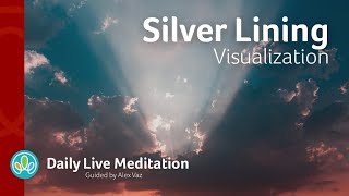 317 Silver Lining Visualization Meditation  Be Positive  Guided Daily Live Meditation [upl. by Iasi]