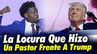 LA LOCURA QUE DIJO UN PASTOR EVANGÉLICO FRENTE A DONALD TRUMP [upl. by Gawain]