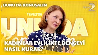 teve2de Bunu da Konuşalım  Kadınlar Evlilikte Dengeyi Nasıl Kurması Gerekiyor [upl. by Ogait]