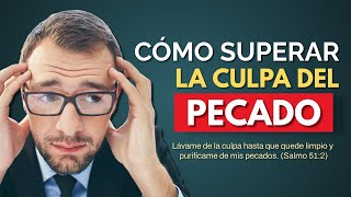 Cómo SUPERAR la CULPA del PECADO 🚫 [upl. by Nomaid607]