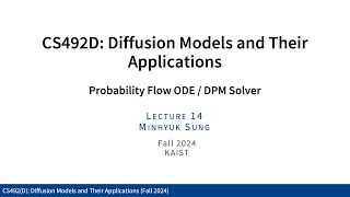 Lecture 14 Probability Flow ODE  DPMSolver KAIST CS492D Fall 2024 [upl. by Farnham297]