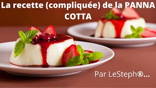 La recette compliquée de la panna cotta Par LeSteph® [upl. by Anitsyrhk819]