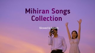 Mihiran Song Collection  Slowed And Reverb [upl. by Lipman]