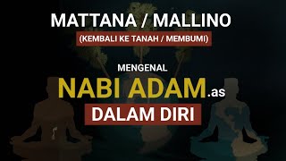 MENGENAL NABI ADAM DALAM DIRI  MATTANA amp MALLINO  KEMBALI KE TANAH DAN MEMBUMI [upl. by Nereen281]