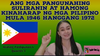 ANG MGA PANGUNAHING SULIRANIN AT HAMONG KINAHARAP NG MGA PILIPINO MULA 19461972 AP6 Q3 [upl. by Fendig]