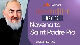 Powerful Novena to Saint Padre Pio Day 7  Praying for Conversion and Renewed Faith [upl. by Aniluj]