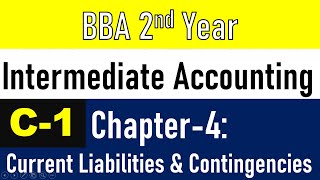 Intermediate AccountingChapter4I Current Liabilities amp Contingencies Class1 I BBS 2nd Year I [upl. by Allveta]