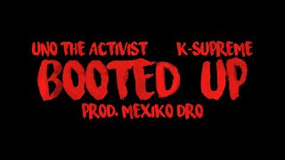 quotBooted Upquot  Kupreme  UnoTheActivist [upl. by Cassiani]