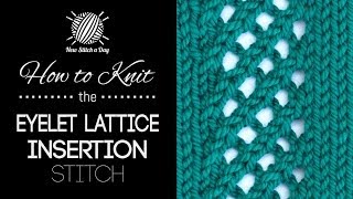 How to Knit the Eyelet Lattice Insertion Stitch [upl. by Nnylacissej700]