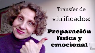 Transfer de vitrificados Cómo prepararnos física y emocionalmente [upl. by Yeniar]