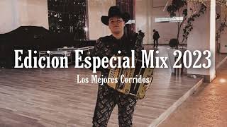 Edicion Especial Mix 2023 los Mejores Corridos [upl. by Tybi37]