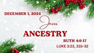 Jesus Ancestry  Ruth 4917 Luke 323 31b32  December 1 2024 [upl. by Ettenahc]