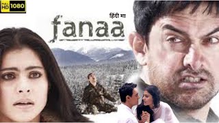 Fanaa 2006 Full Movie HD  Aamir Khan  Kajol  Rishi Kapoor  Tabu  Ali H  Shruti Review amp Facts [upl. by Yelah]