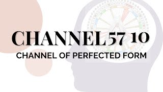 Human Design Channels  The Channel of Perfected Form 57 10 [upl. by Jarek373]