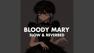 Bloody Mary  Slow amp Reverbed [upl. by Quitt518]