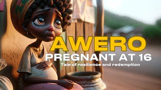 Awero Pregnant at 16  A Tale Of Resilience [upl. by Sirehc151]