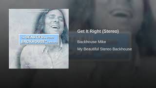 Backhouse Mike  Get It Right Stereo [upl. by Moulden590]