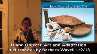 Ms Barbara Wavell “Island Objects Art and Adaptation in Micronesia” [upl. by Sidwohl332]