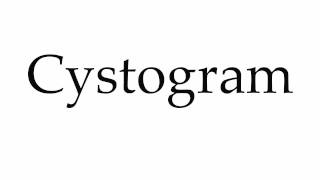 How to Pronounce Cystogram [upl. by Fitting]