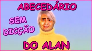 ABECEDÁRIO DO ALAN SEM DICÇÃO [upl. by Kadner810]