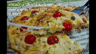 Focaccia salata allo yogurt ricetta senza lievito super soffice [upl. by Celisse]