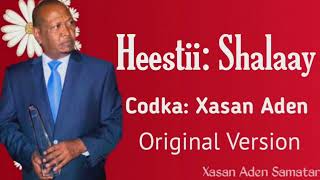 Xasan Aden Samatar Heestii  Shalaay  Original Version [upl. by Nodnar]