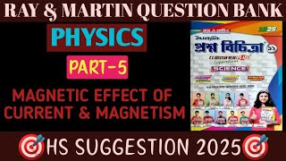 RAY amp MARTIN QUESTION BANK 2025 HS PHYSICS SUGGESTIONMAGNETIC EFFECT OF CURRENT amp MAGNETISMPART5 [upl. by Ehcram476]