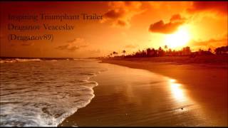 Inspiring Triumphant Trailer Draganov Veaceslav Draganov89 [upl. by Vida832]