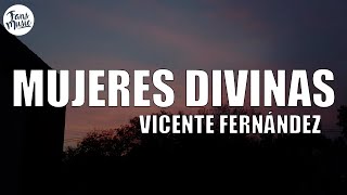 Vicente Fernández  Mujeres Divinas LetraLyrics [upl. by Gillead491]