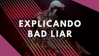 EXPLICANDO BAD LIAR  IMAGINE DRAGONS [upl. by Shimkus278]