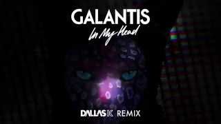 Galantis – In My Head DallasK Remix [upl. by Dat834]