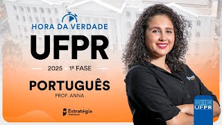 Hora da Verdade UFPR 2025 1ª FASE  Português  Profa Anna Cabral [upl. by Surat669]