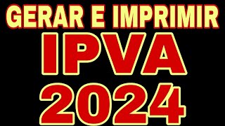 GERAR BAIXAR E IMPRIMIR IPVA 2024 [upl. by Ellertnom882]