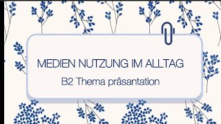 MEDIENNUTZUNG IM ALLTAGB2THEMA PRÄSANTATIONgerman germanbasics germanlevela2 germanlevela1 [upl. by Sherri]