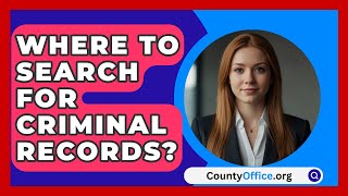 Where To Search For Criminal Records  CountyOfficeorg [upl. by Salvador]