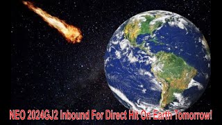 NEO 2024GJ2 Inbound For Direct Hit On Earth Tomorrow [upl. by Sirromad109]