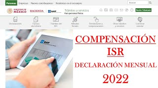 COMO APLICAR LA COMPENSACIÓN DE ISR EN UNA DECLARACIÓN MENSUAL  SAT 2022 [upl. by Edmond]