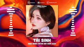 Tái Sinh Remix  Chìm Vào Trong Ánh Mắt Đắm Đuối Remix TikTok  Nhạc Trẻ Remix TikTok Triệu View [upl. by Nomolos]