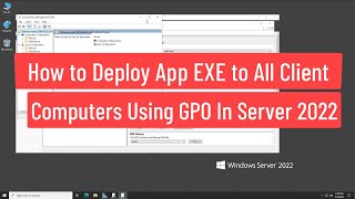 How to Deploy App EXE To All Client Computers Using GPO Without Convert To MSI In Server 2022 [upl. by Notsuj]