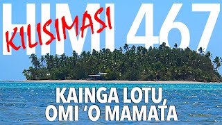 Himi 467 Kainga lotu omi ‘o mamata [upl. by Eniloj]