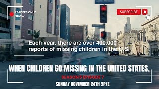 Season 5 EP 7 When Children Go Missing In The United State [upl. by Gilroy238]