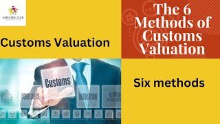 Mastering Customs Valuation Exploring Methods for Determining Customs Value [upl. by Ellehcrad]