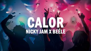 Calor  Nicky Jam x Beéle  LETRA [upl. by Pappano]