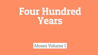 Four Hundred Years  Moses Volume One [upl. by Anaz]