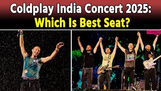 Coldplay India Concert 2025 Whats The Best Seat For An Unforgettable Experience [upl. by Nnahteb]