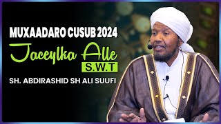 Muxaadaro Cusub  Jaceylka Alle SWT  Sh Abdirashid Sh Ali Suufi [upl. by Ahseena]