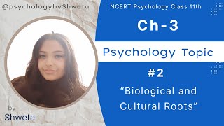 Topic 2  Ch3  Psychology by Shweta  Biological and Cultural Roots [upl. by Aneres]