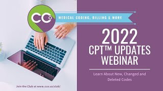 2022 CPT Webinar  Learn About New Changed and Deleted Codes [upl. by Nnaitsirk]